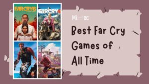 Ranking the Best Far Cry Games - Our Top 10 Picks!